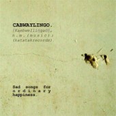 Cabwaylingo : Sad Songs For Ordinary Happiness